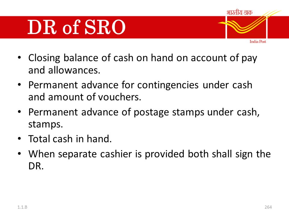 DR of SRO Closing balance of cash on hand on account of pay and allowances. Permanent advance for contingencies under cash and amount of vouchers.