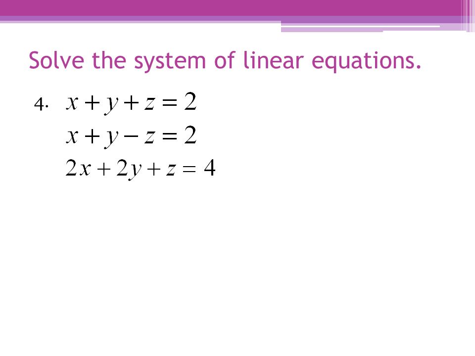 Solve the system of linear equations.