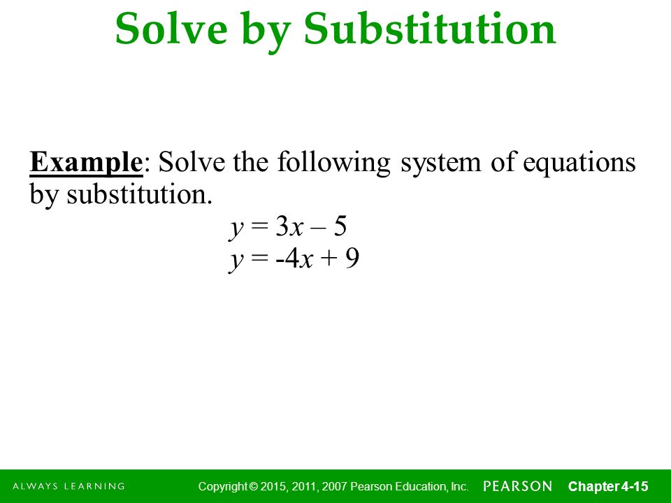 Solve by Substitution Example: Solve the following system of equations by substitution. y = 3x – 5.