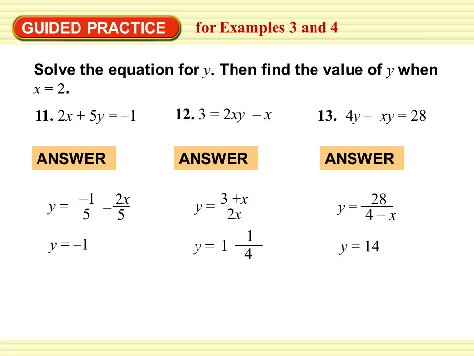 GUIDED PRACTICE for Examples 3 and 4. Solve the equation for y. Then find the value of y when x = 2.