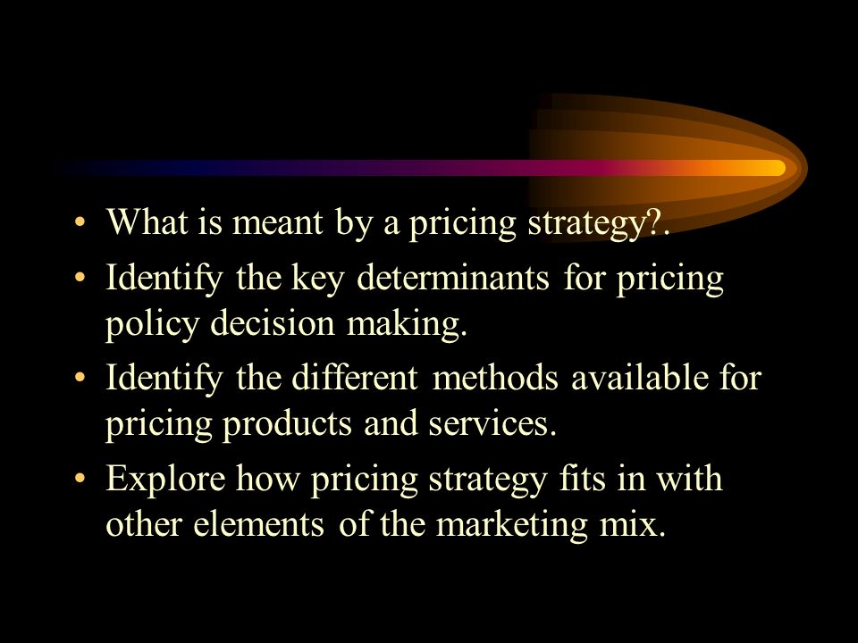What is meant by a pricing strategy .