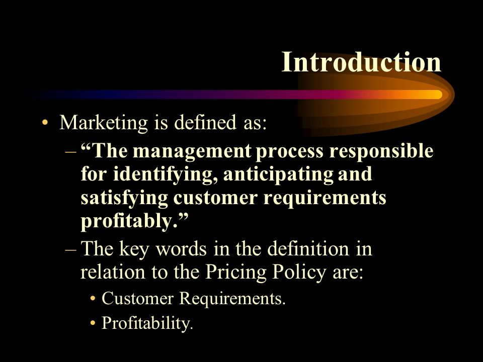 Introduction Marketing is defined as: