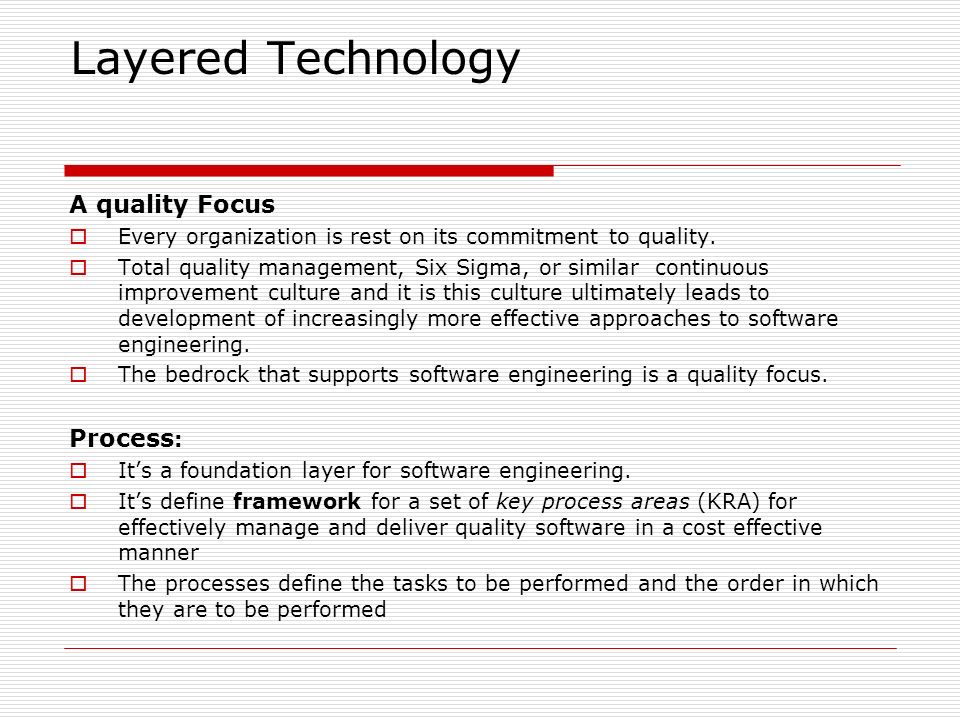 Layered Technology A quality Focus Process:
