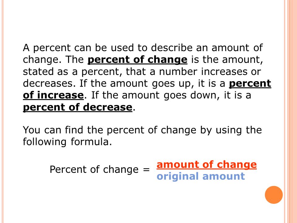 A percent can be used to describe an amount of change