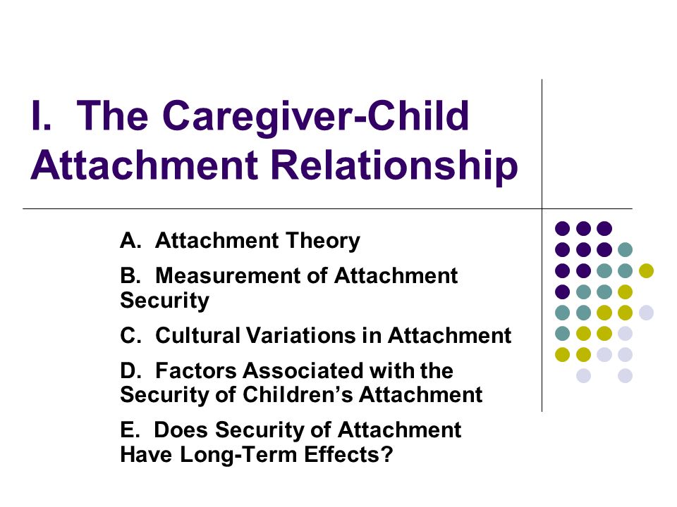 I. The Caregiver-Child Attachment Relationship