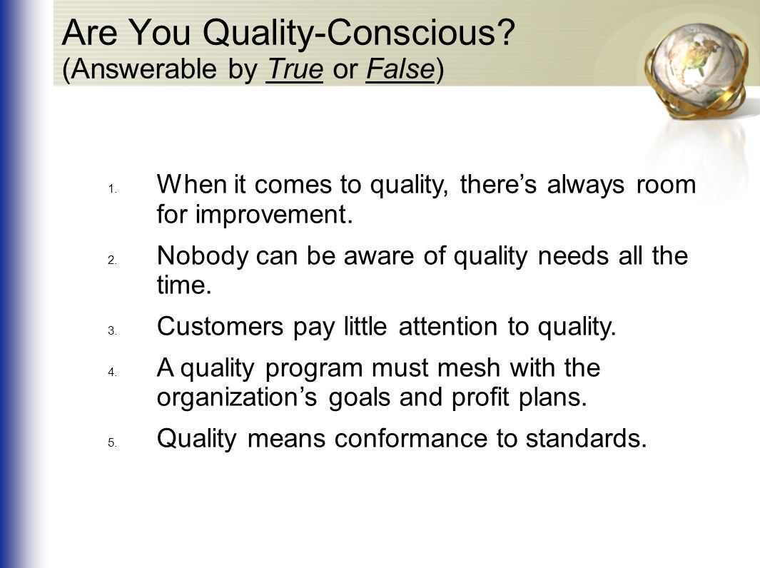 Are You Quality-Conscious (Answerable by True or False)