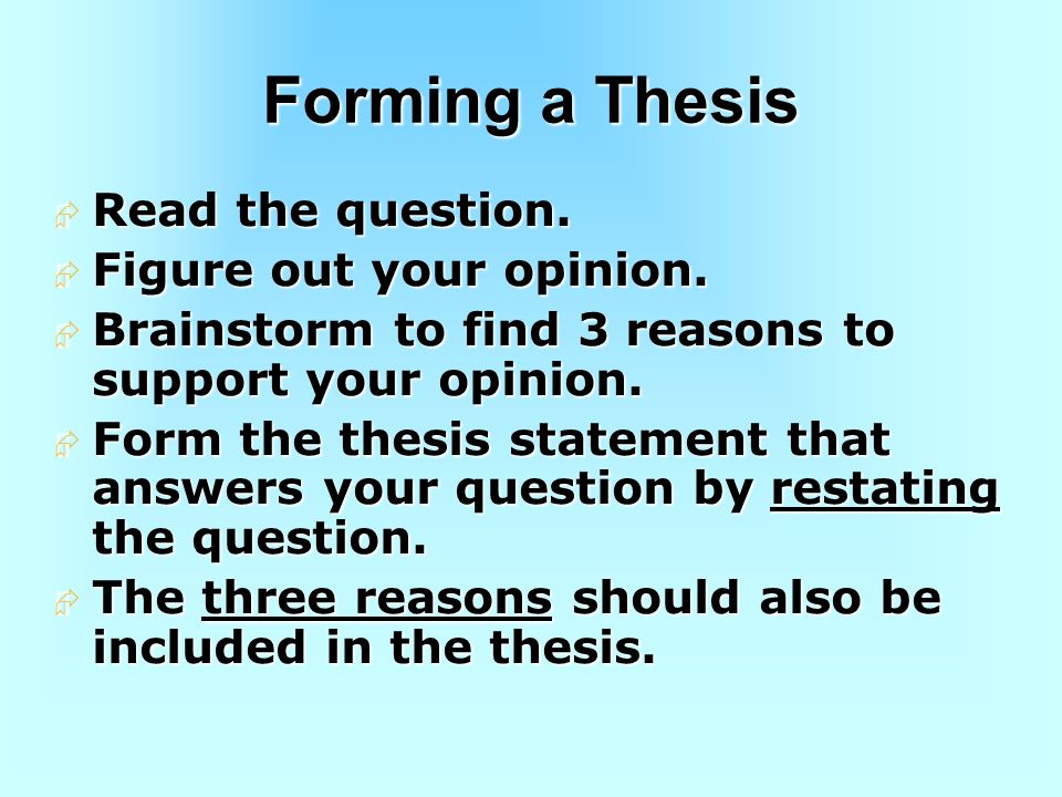 Forming a Thesis Read the question. Figure out your opinion.