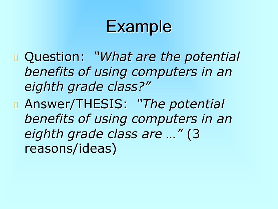 Example Question: What are the potential benefits of using computers in an eighth grade class