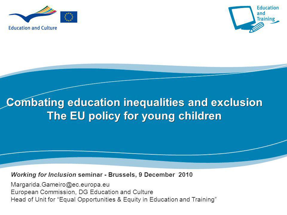 Combating education inequalities and exclusion The EU policy for young children