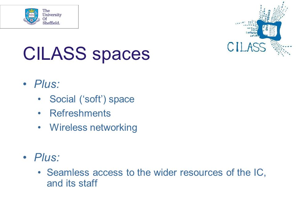 CILASS spaces Plus: Social (‘soft’) space Refreshments