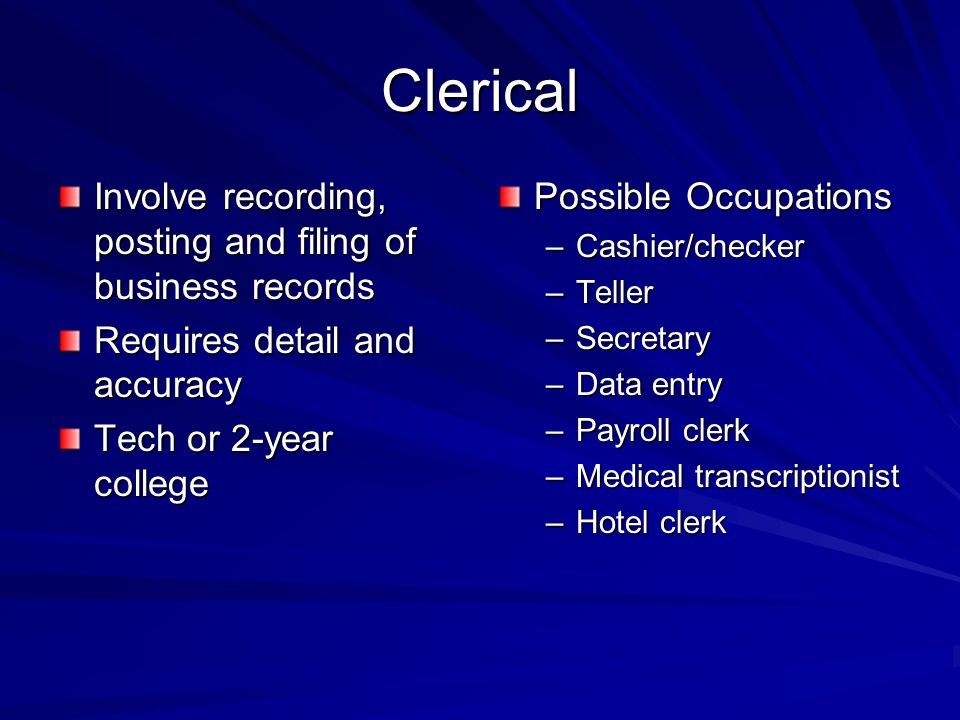 Clerical Involve recording, posting and filing of business records