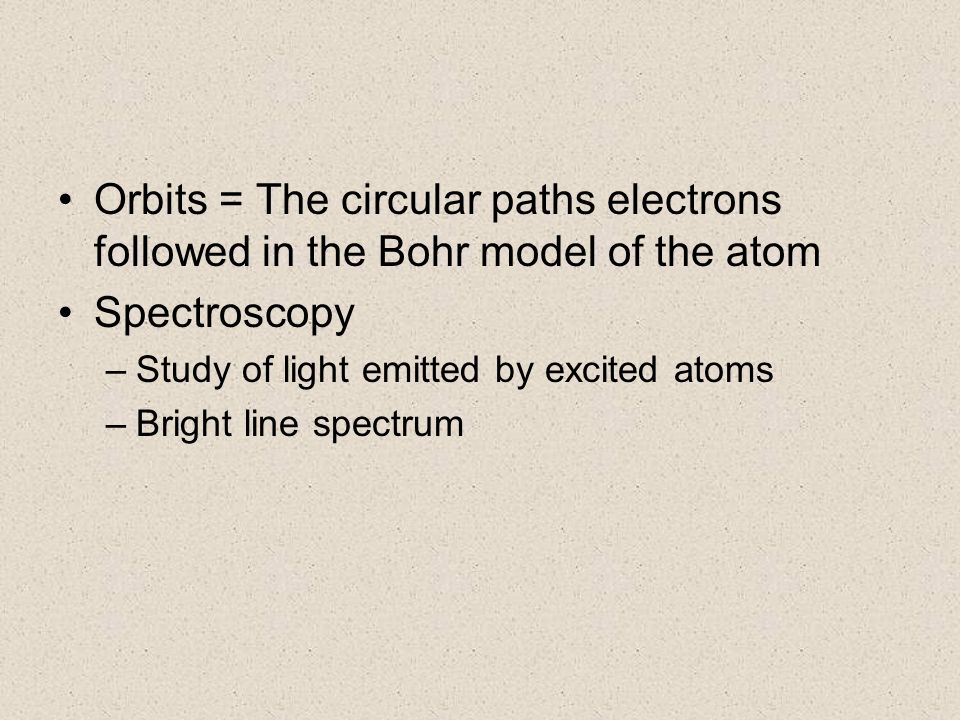 Orbits = The circular paths electrons followed in the Bohr model of the atom