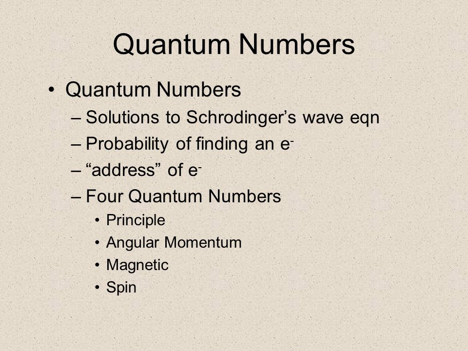 Quantum Numbers Quantum Numbers Solutions to Schrodinger’s wave eqn