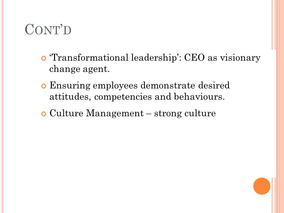 Cont’d ‘Transformational leadership’: CEO as visionary change agent.