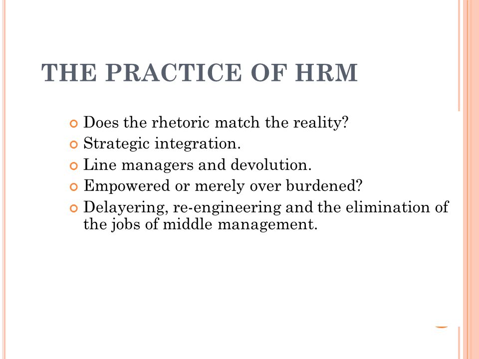THE PRACTICE OF HRM Does the rhetoric match the reality