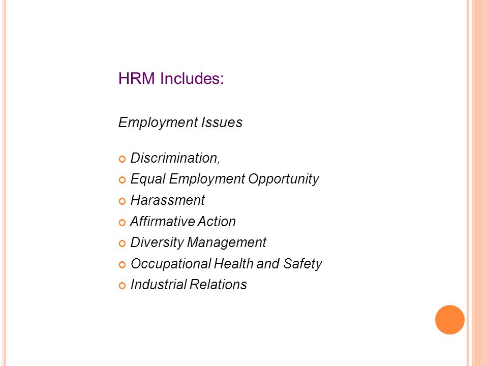 HRM Includes: Employment Issues Discrimination,