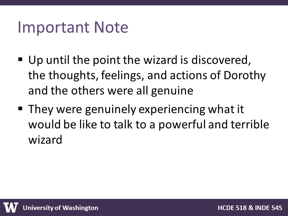Important Note Up until the point the wizard is discovered, the thoughts, feelings, and actions of Dorothy and the others were all genuine.