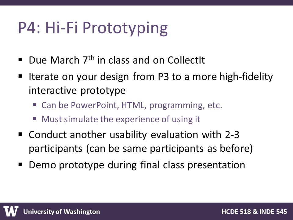P4: Hi-Fi Prototyping Due March 7th in class and on CollectIt