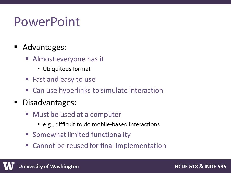 PowerPoint Advantages: Disadvantages: Almost everyone has it