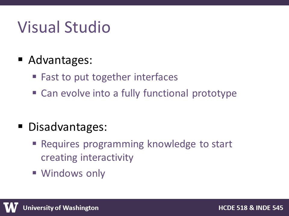 Visual Studio Advantages: Disadvantages: