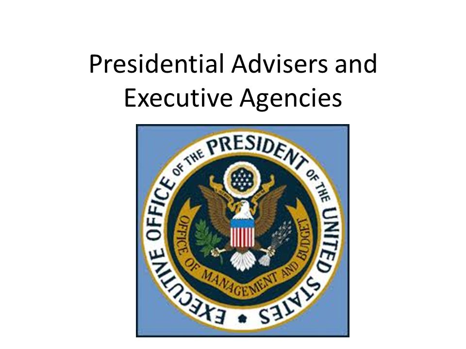 Presidential Advisers and Executive Agencies