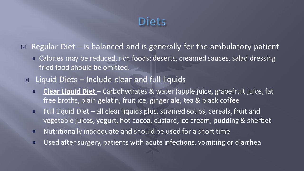 Diets Regular Diet – is balanced and is generally for the ambulatory patient.