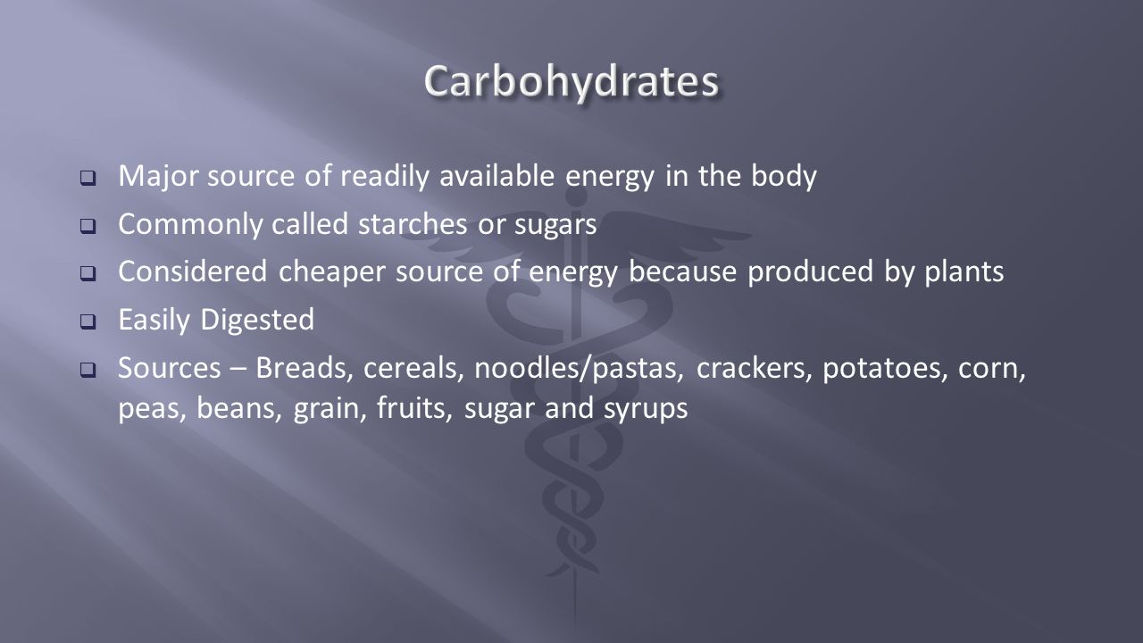 Carbohydrates Major source of readily available energy in the body