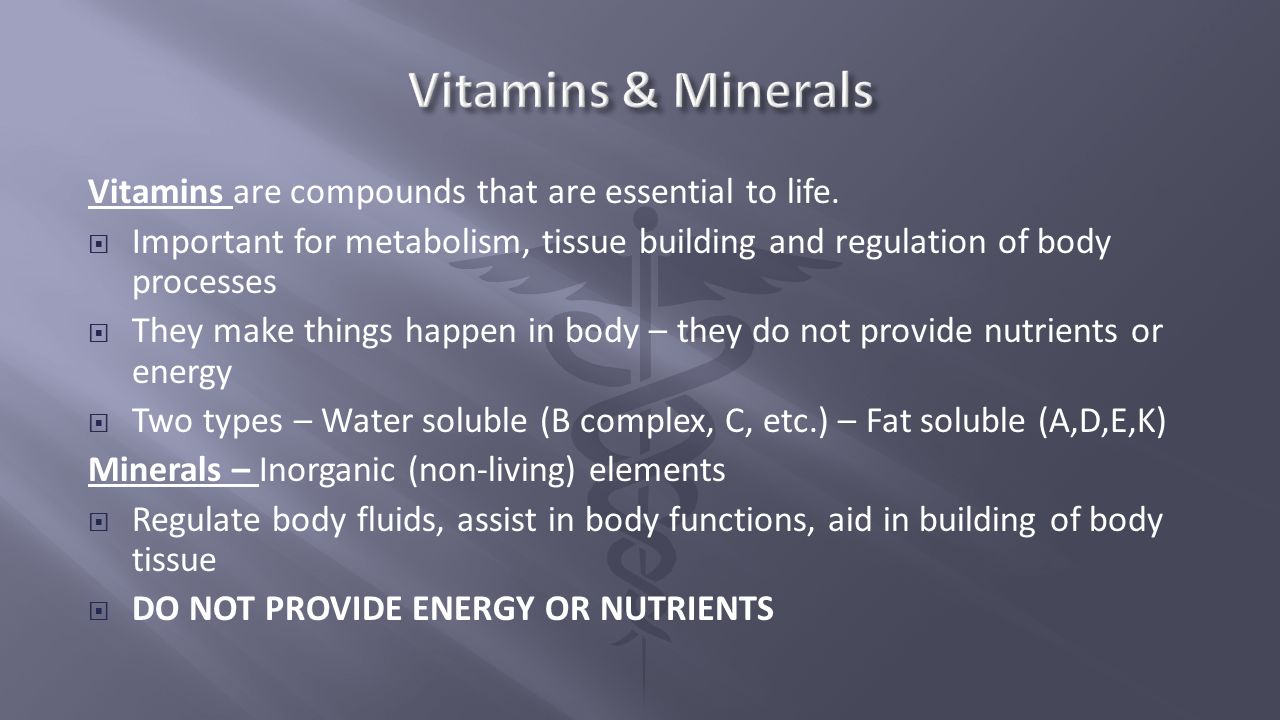 Vitamins & Minerals Vitamins are compounds that are essential to life.