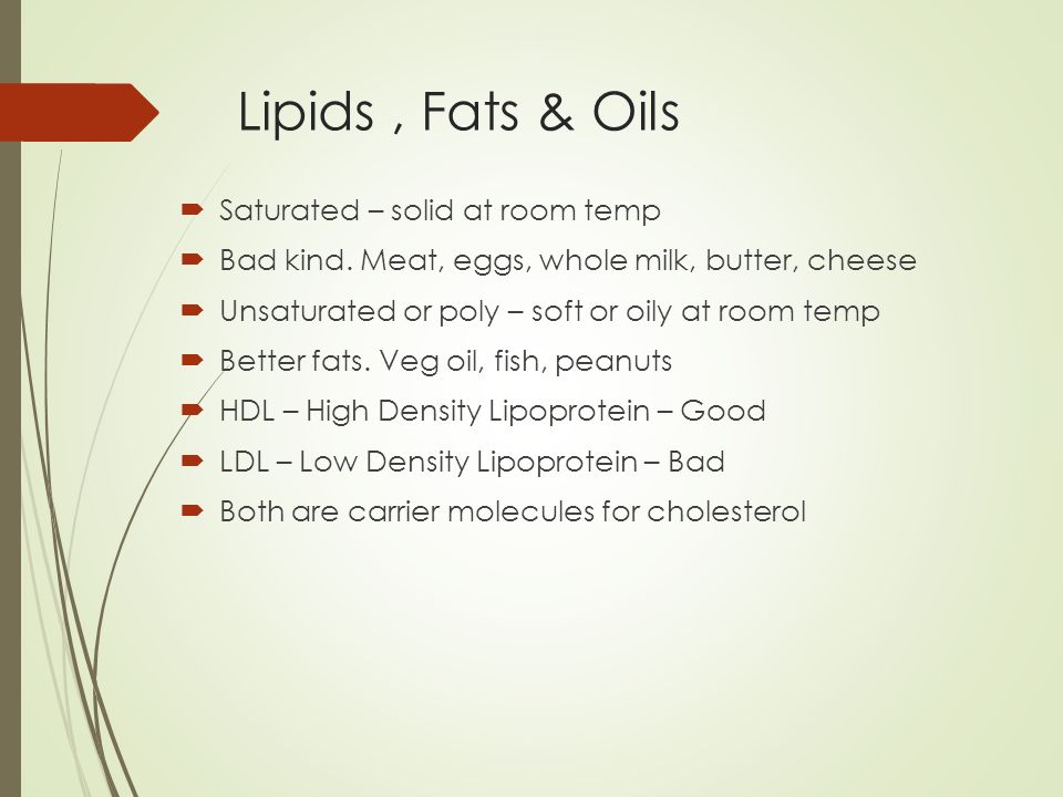 Lipids , Fats & Oils Saturated – solid at room temp