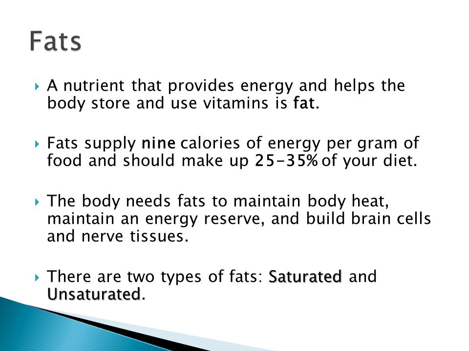 Fats A nutrient that provides energy and helps the body store and use vitamins is fat.