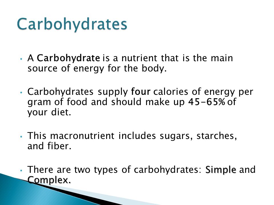 Carbohydrates A Carbohydrate is a nutrient that is the main source of energy for the body.