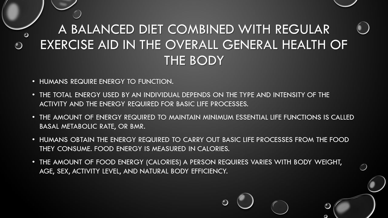 A balanced diet combined with regular exercise aid in the overall general health of the body