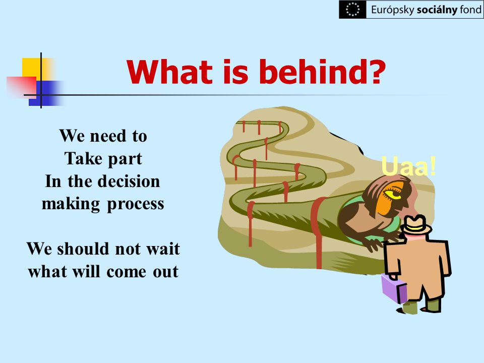 In the decision making process We should not wait what will come out