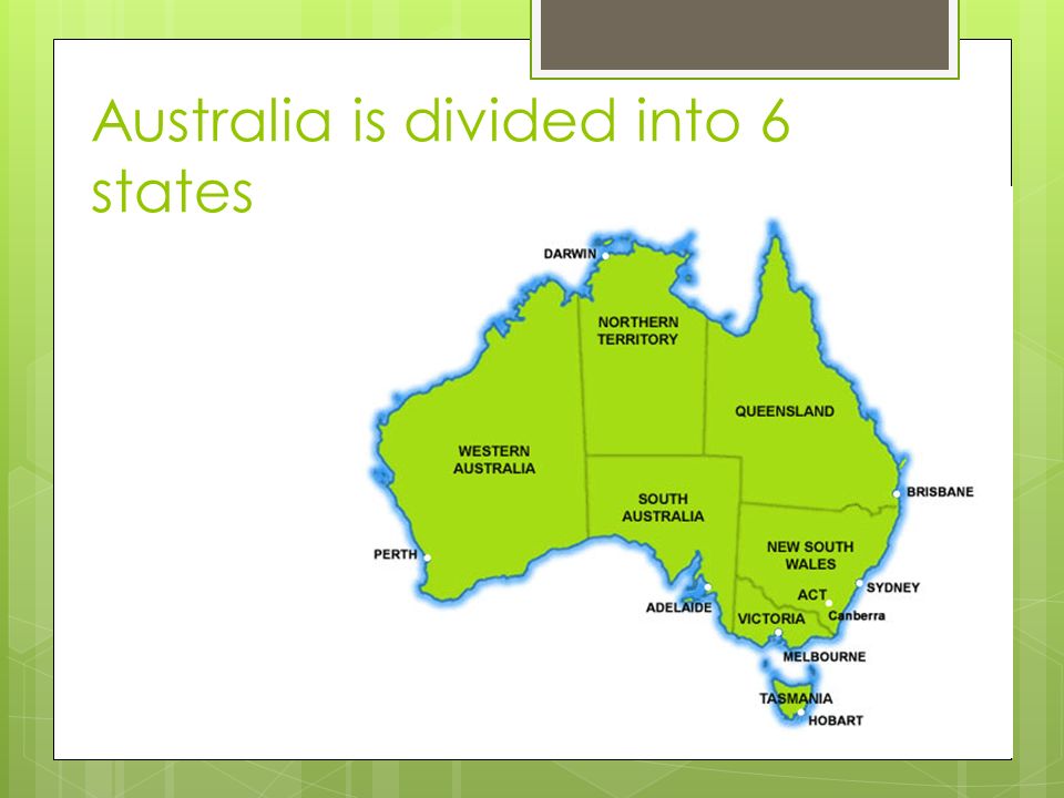 Australia is divided into 6 states