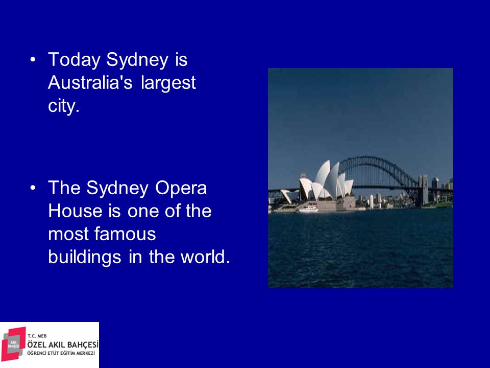 Today Sydney is Australia s largest city.