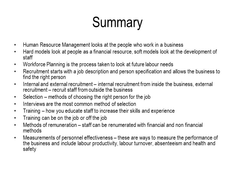 Summary Human Resource Management looks at the people who work in a business.