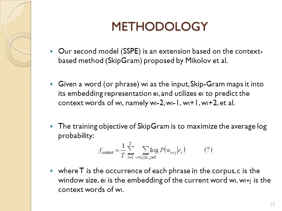 METHODOLOGY Our second model (SSPE) is an extension based on the context- based method (SkipGram) proposed by Mikolov et al.