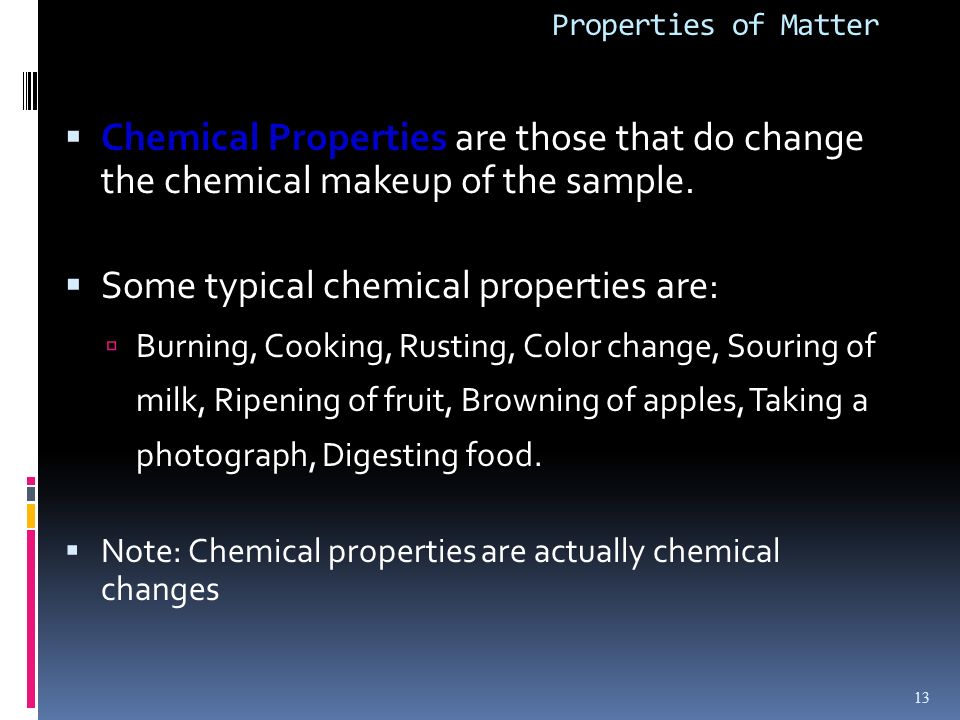 Some typical chemical properties are:
