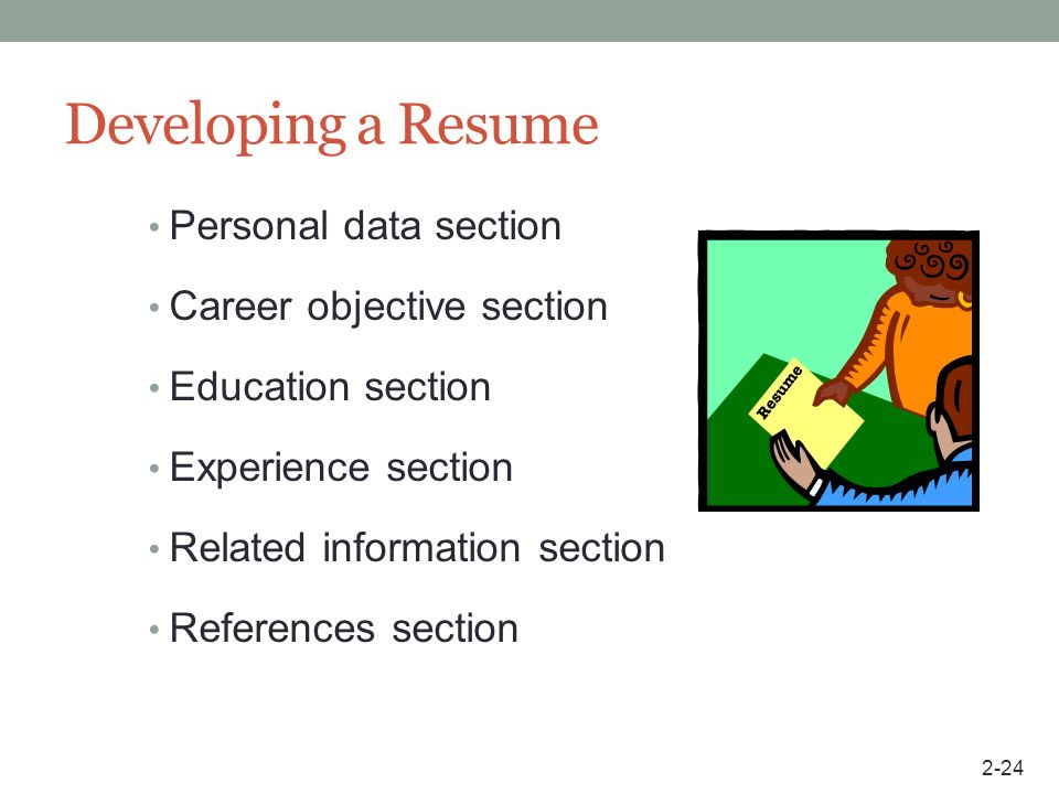 Developing a Resume Personal data section Career objective section