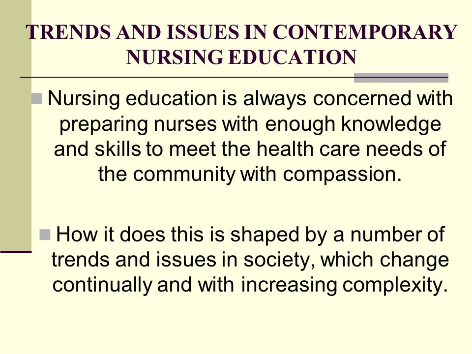 TRENDS AND ISSUES IN CONTEMPORARY NURSING EDUCATION - ppt download