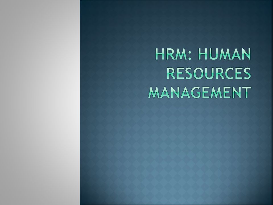 HRM: Human resources management