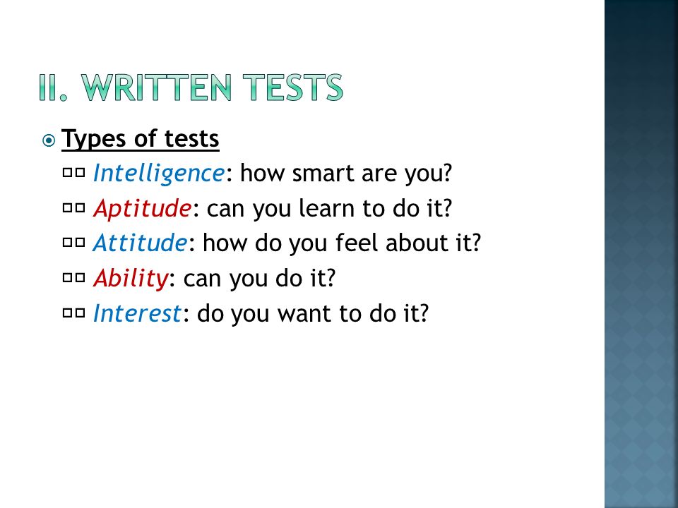 II. Written tests Types of tests 􀂁 Intelligence: how smart are you