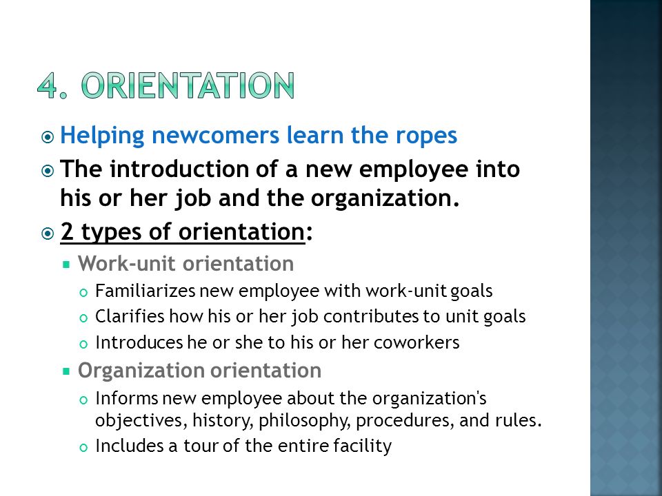 4. Orientation Helping newcomers learn the ropes