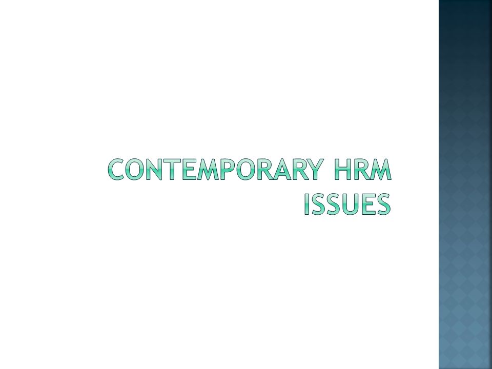Contemporary HRM issues