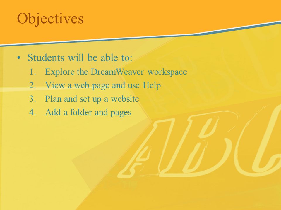Objectives Students will be able to: Explore the DreamWeaver workspace