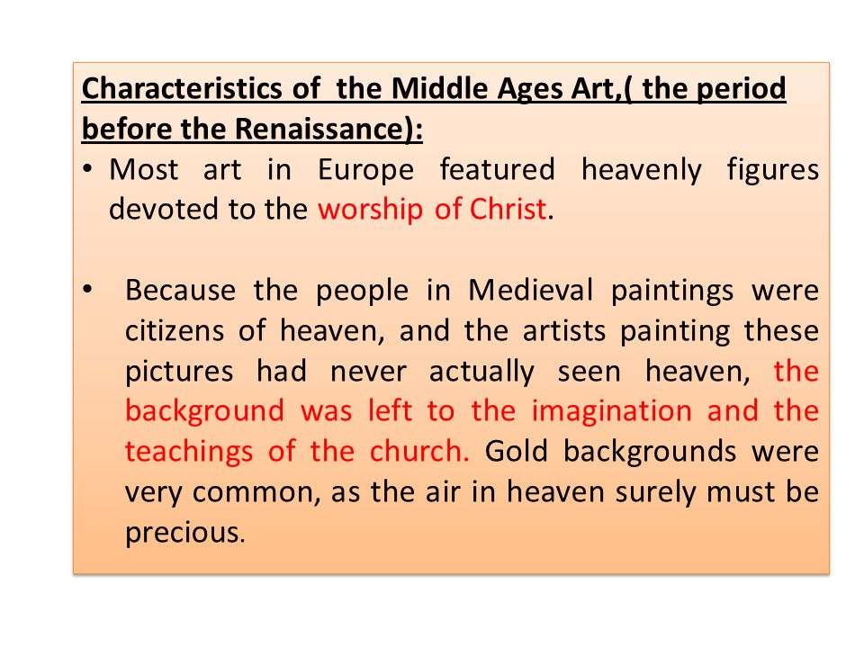 Characteristics of the Middle Ages Art,( the period before the Renaissance):