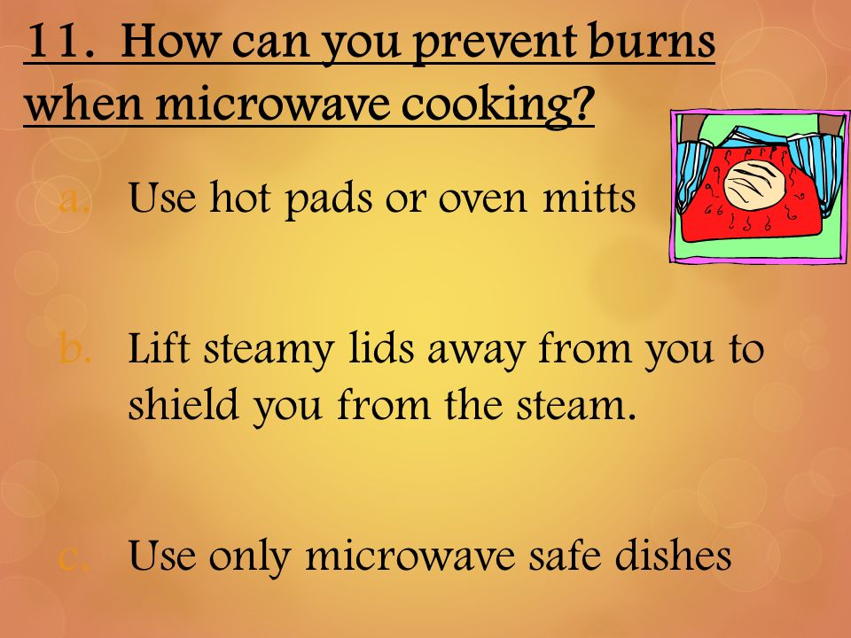 https://slideplayer.com/slide/6225538/20/images/14/11.+How+can+you+prevent+burns+when+microwave+cooking.jpg