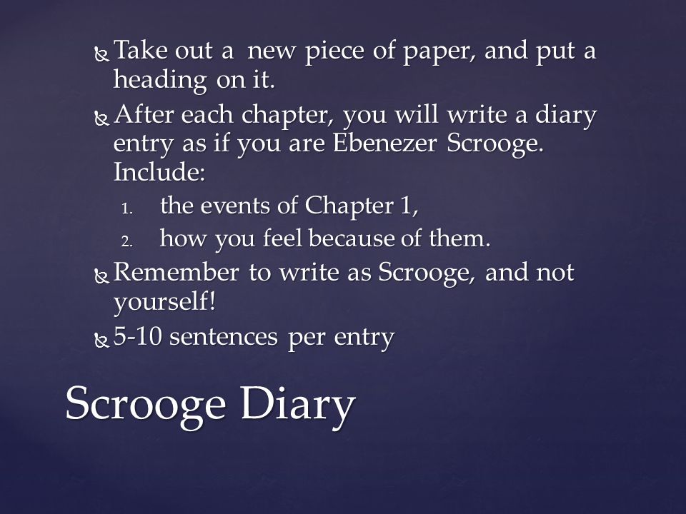 Scrooge Diary Take out a new piece of paper, and put a heading on it.