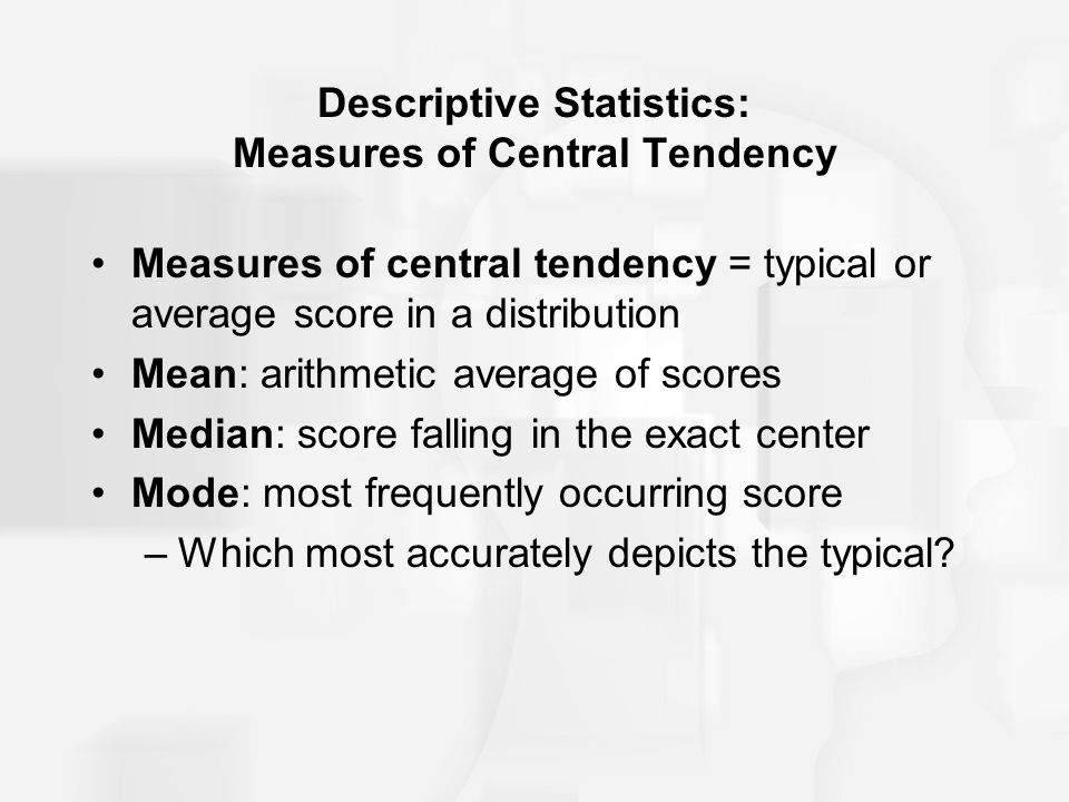 Descriptive Statistics: Measures of Central Tendency