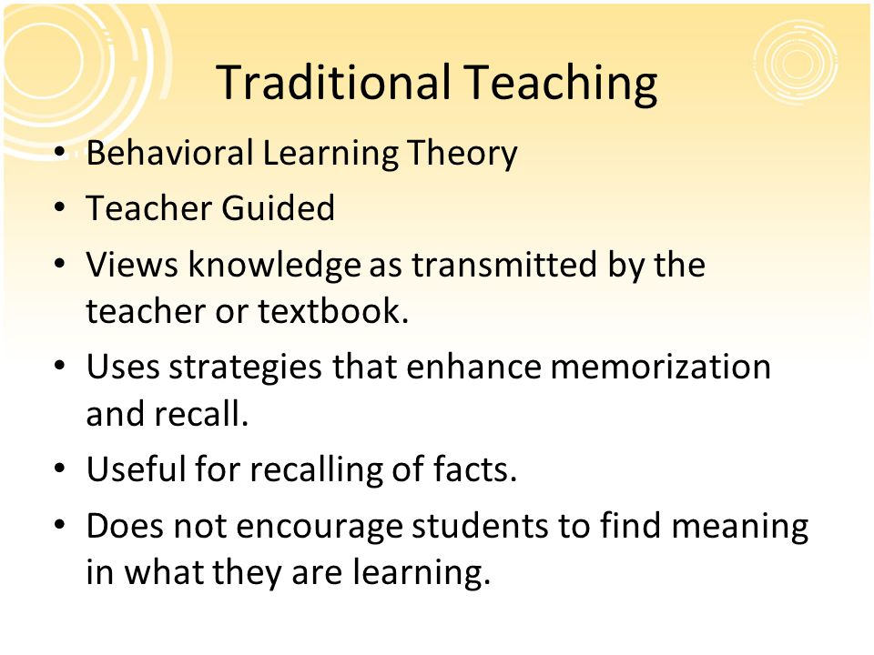 Traditional Teaching Behavioral Learning Theory Teacher Guided